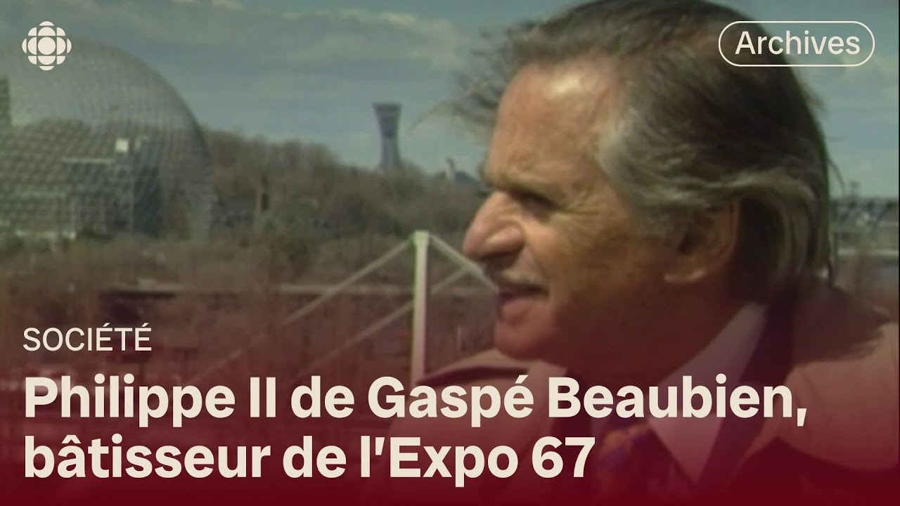 Philippe II de Gaspé Beaubien, « le maire de l’Expo 67 »