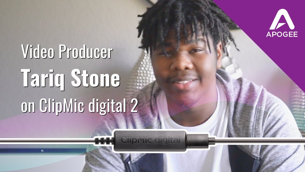 Video Producer Tariq Stone on Apogee ClipMic digital 2