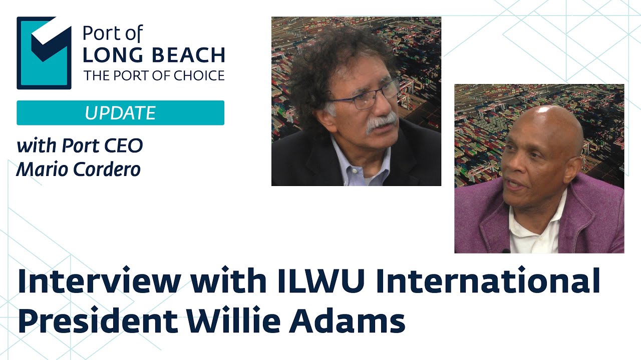 Port Update with Mario Cordero – Interview with ILWU International President Willie Adams