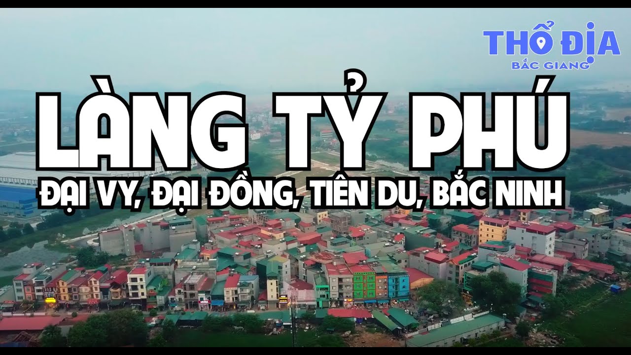 LÀNG TỶ PHÚ TẠI BẮC NINH - Cả làng an nhàn với đầu tư BĐS xây nhà trọ cho thuê | Thổ địa Bắc Giang