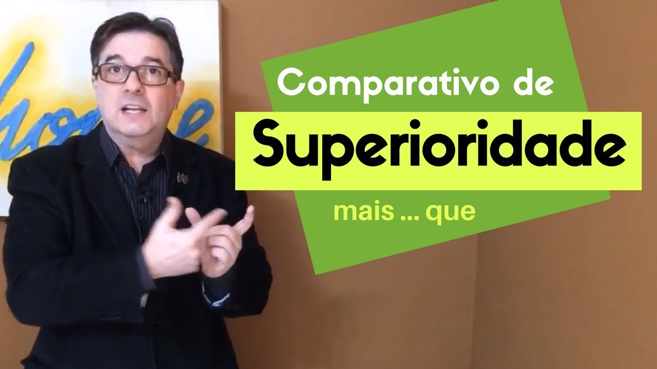 Desvendando os Comparativos de Superioridade