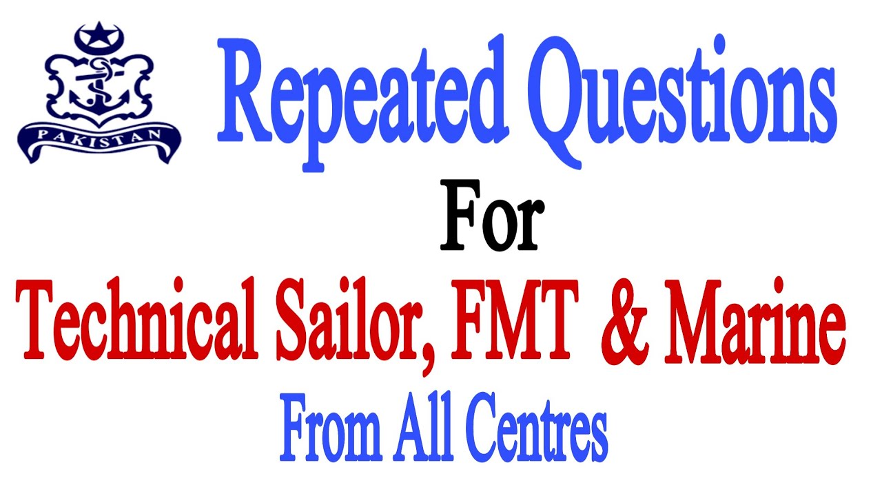 Most Repeated Questions For Pak Navy Technical Sailor, FMT & Marine From  All Centres