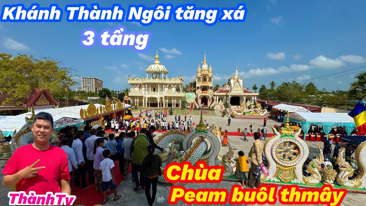 Lễ Khánh Thành - Ngôi Tăng Xá 3 Tầng - Ngôi Chùa Khmer - Peam Buol Thmây Sóc Trăng 