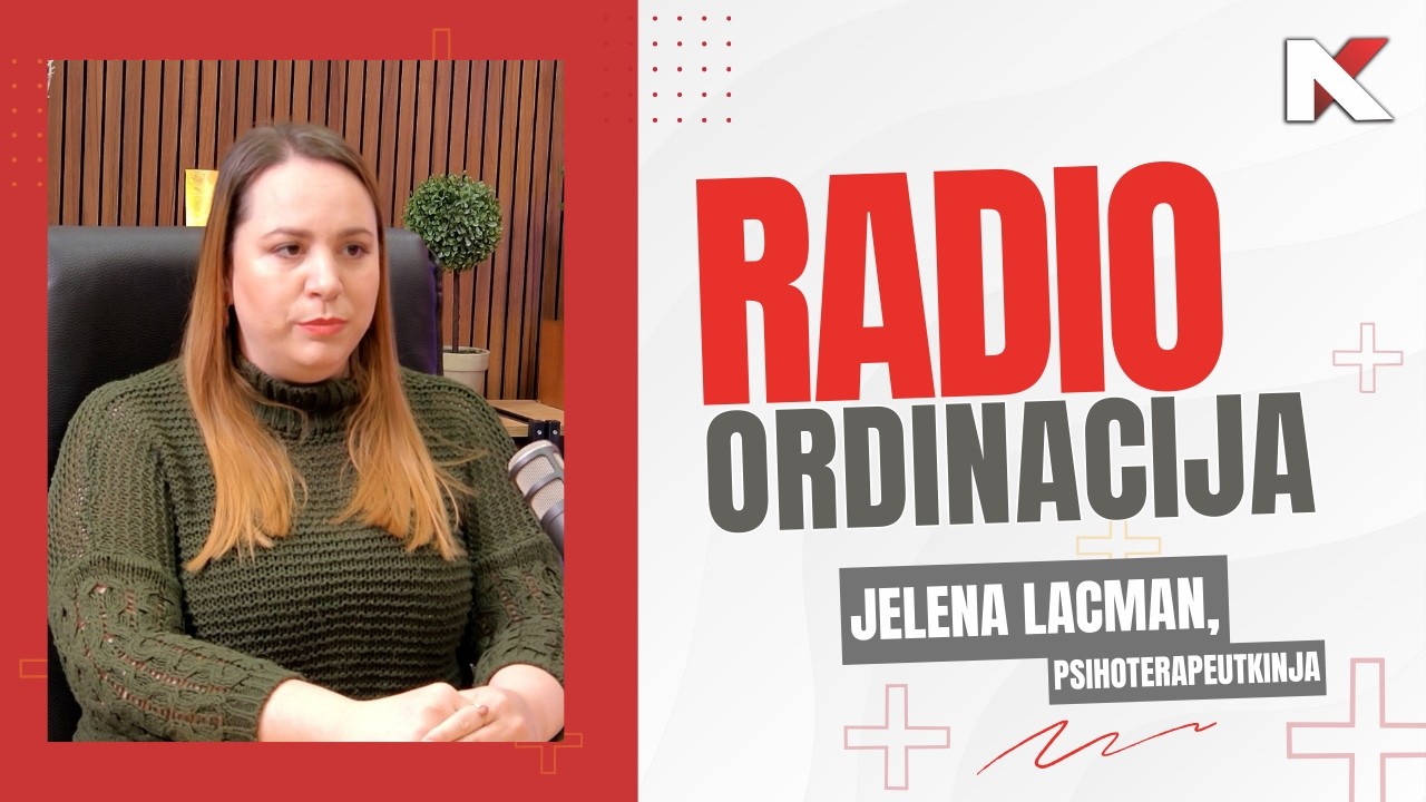 RADIO ORDINACIJA: Jelena Lacman, psihoterapeutkinja 16.02.2026.