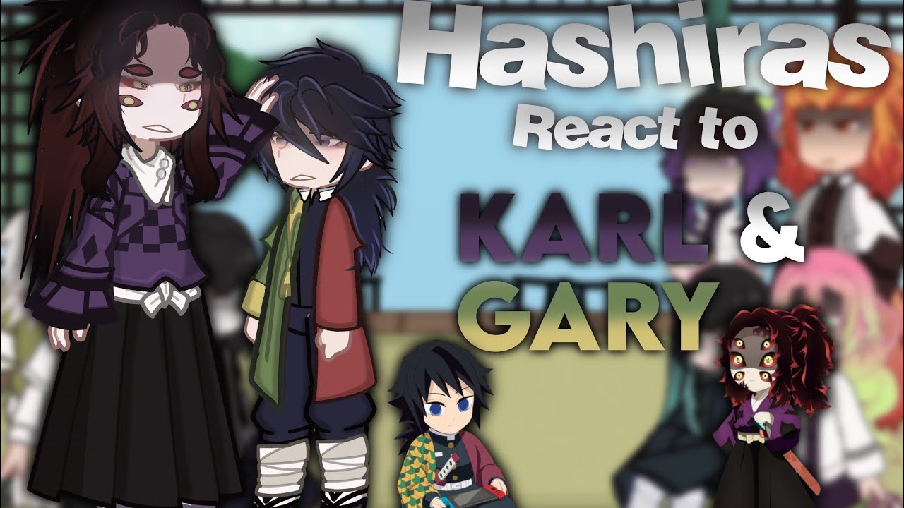 || Hashiras react to Karl and Gary || no ships || read description || 💗