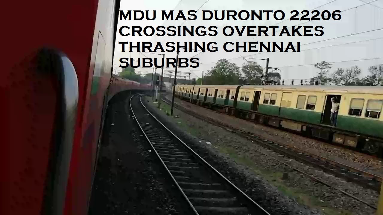 DURONTO EXPRESS MDU MGR CENTRAL 22206 | FURIOUS CROSSINGS OVERTAKES | THRASHING CHENNAI SUBURBS
