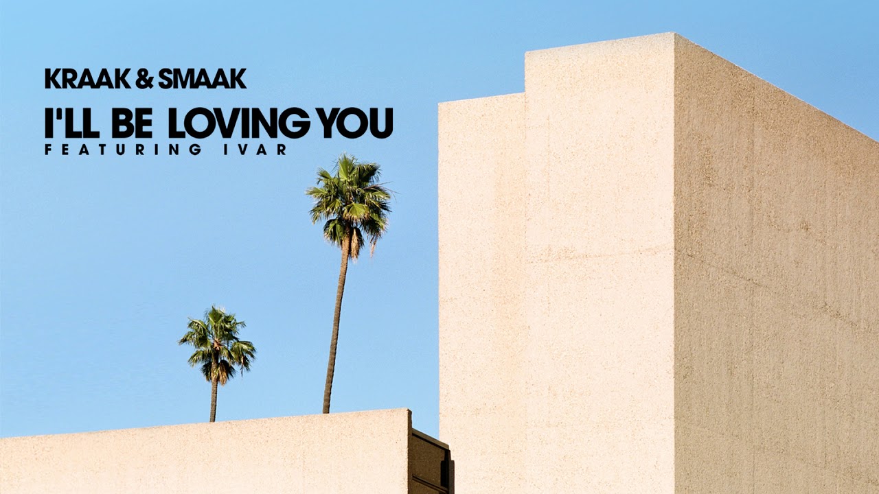 Kraak & Smaak - I'll Be Loving You (feat. IVAR)