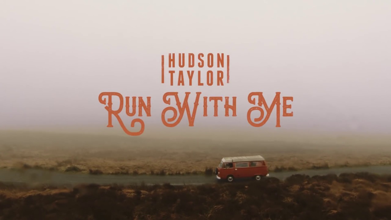 Hudson Taylor - Run With Me (Official Video)