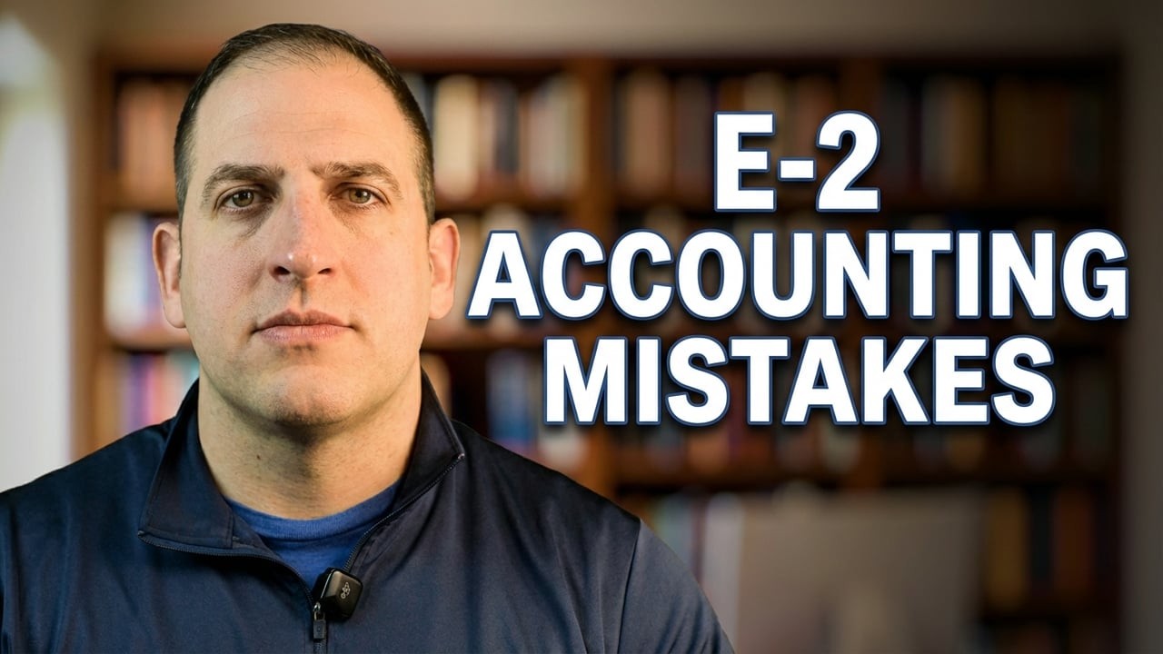Essential Accounting Tips for E-2 Visa Approval: Avoid Common Mistakes!