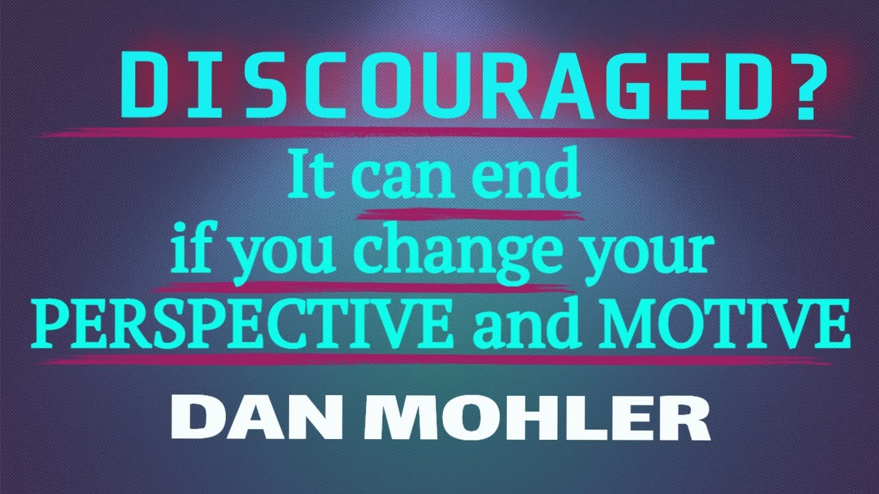 ✝️ DISCOURAGED? Dan Mohler 2021