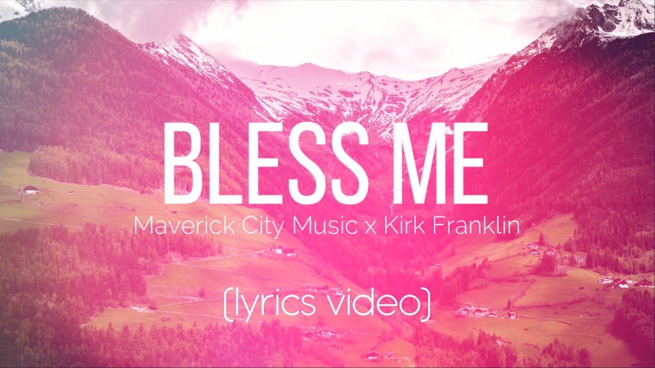 Bless Me | Maverick City Music x Kirk Franklin (LYRICS VIDEO)