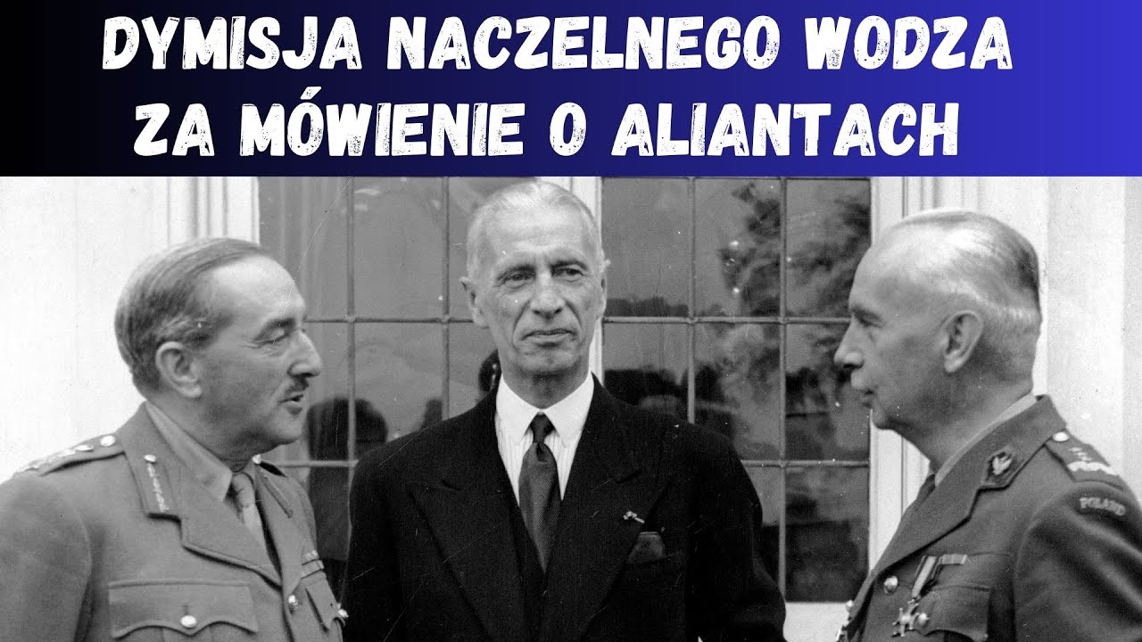 Ostatni rozkaz generała Sosnkowskiego. Dymisja za prawdę o aliantach.