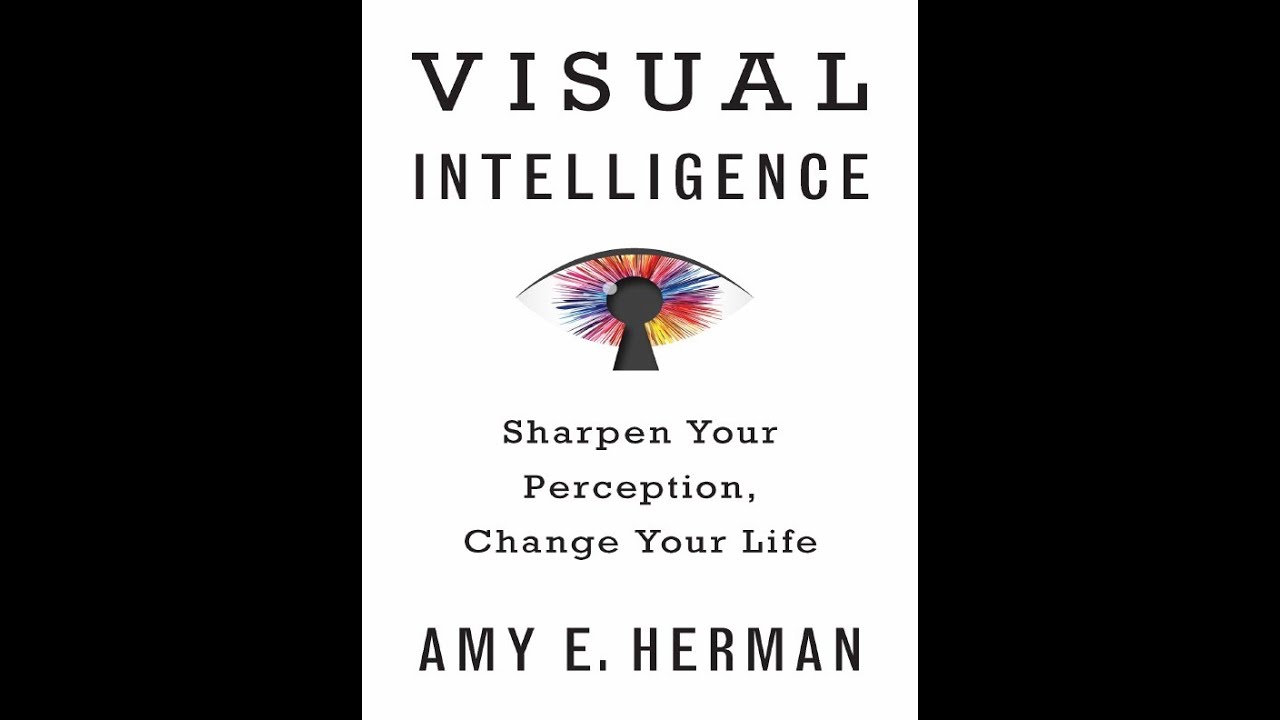 Visual Intelligence: Sharpen Perception, Change Your Life Perception vs. Interpretation Deep Dive