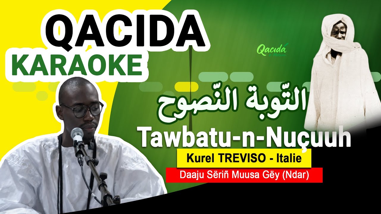 Tawbatu-n-Nu&ccedil;uuh - Qacida Karaoke - Kurel Treviso (Italie) - Daaju Seri&ntilde; Muusa G&euml;y (Ndar)