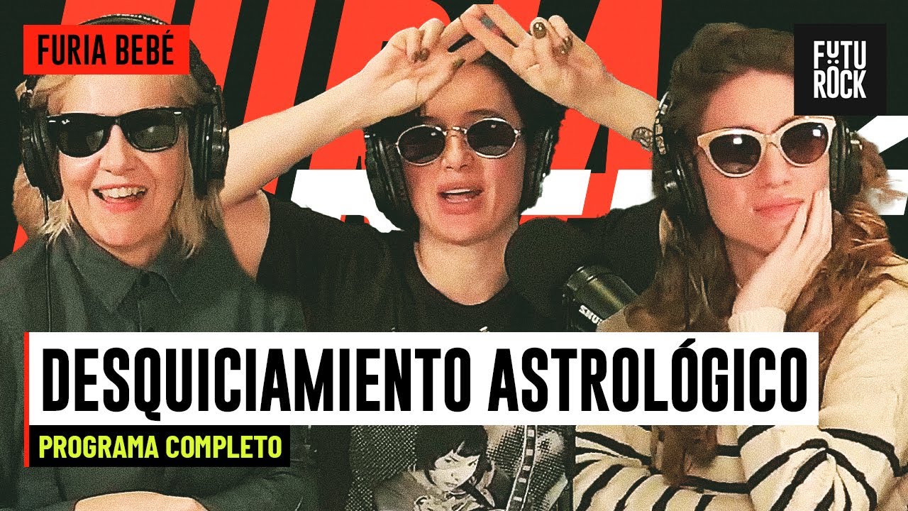 DESQUICIAMIENTO ASTROLÓGICO | PROGRAMA COMPLETO de FURIA BEBÉ