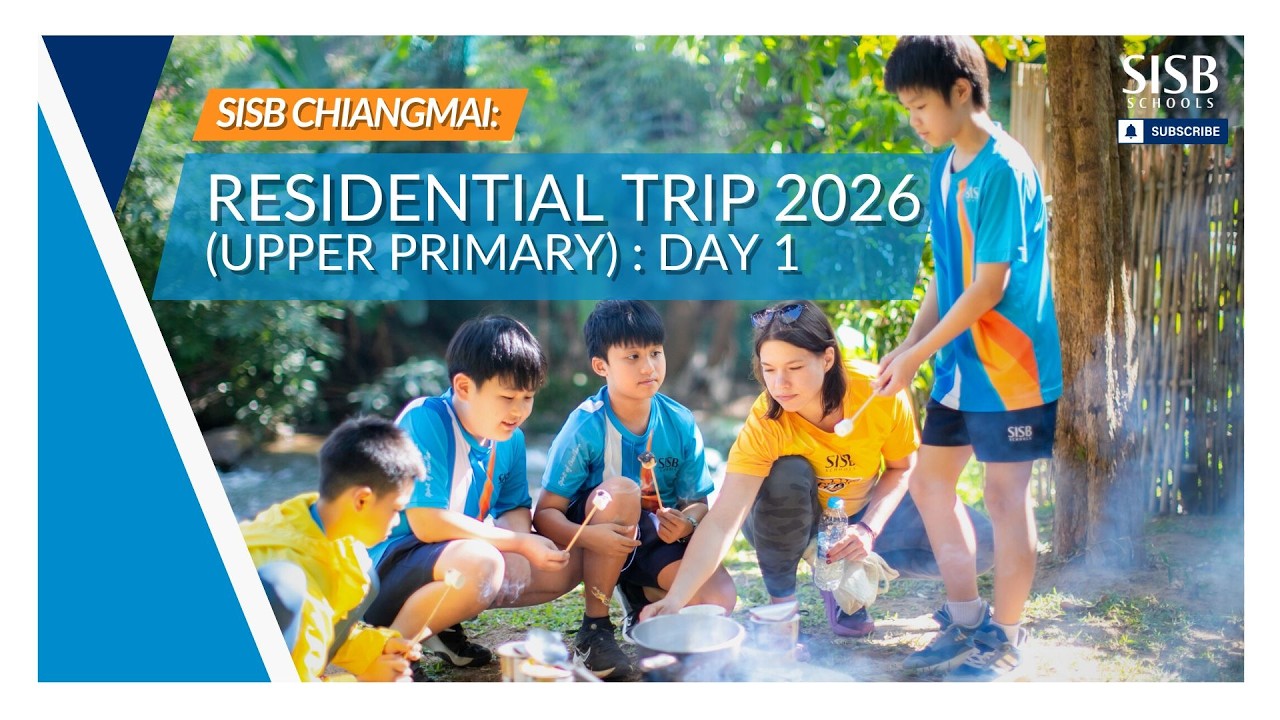 SISB Chiangmai: Day1 Residential Trip 2026 (Upper Primary)