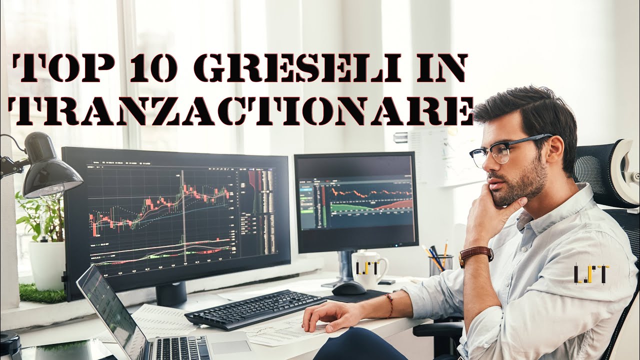 CELE MAI MARI 10 GREȘELI FĂCUTE DE TRADERI