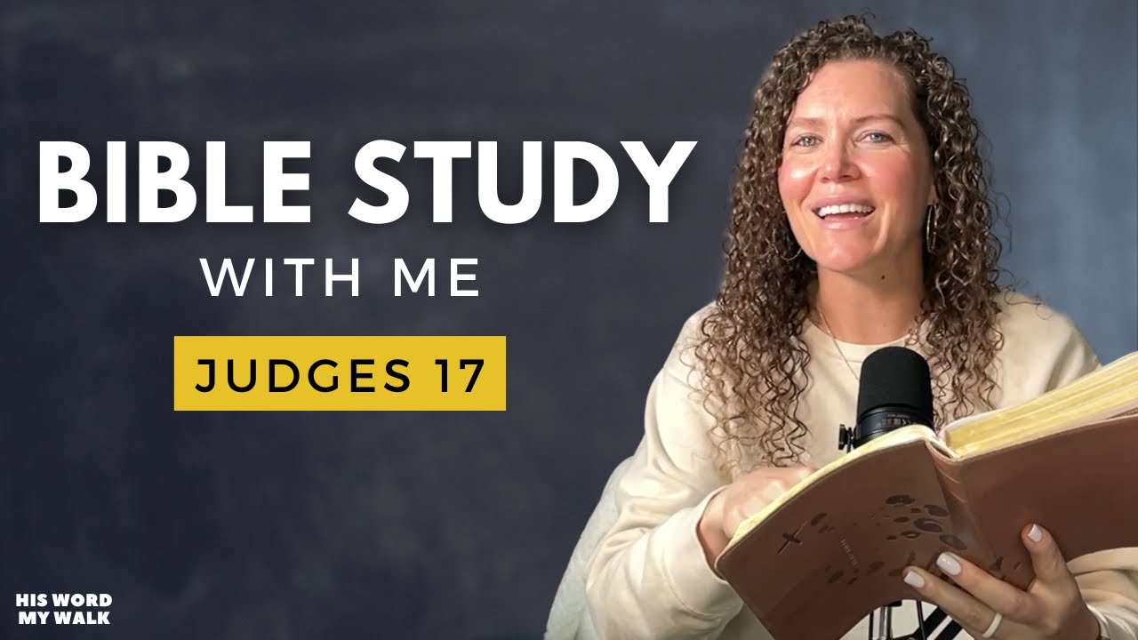 Judges 17 | How Did Micah Have HIS OWN Priest? [Bible Study WITH Me]
