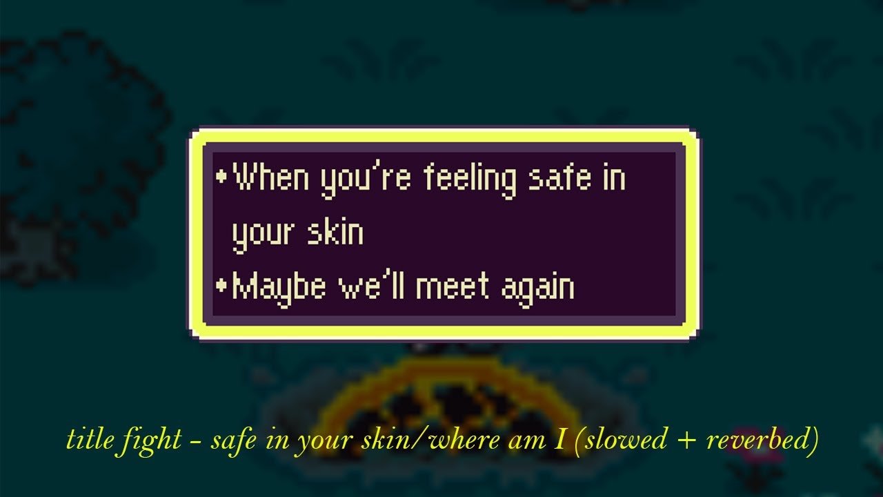 title fight - safe in your skin/where am I? (slowed + reverbed)