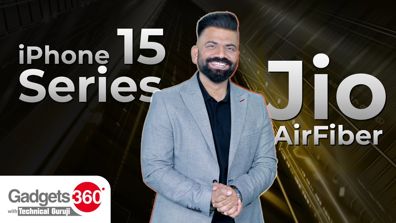 Gadgets 360 With Technical Guruji: iPhone 15 Series, iOS 17, Jio AirFiber and More
