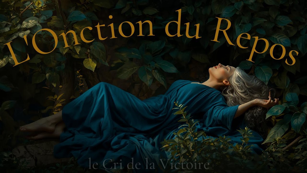 L’Onction du Repos et le Cri de la Victoire
