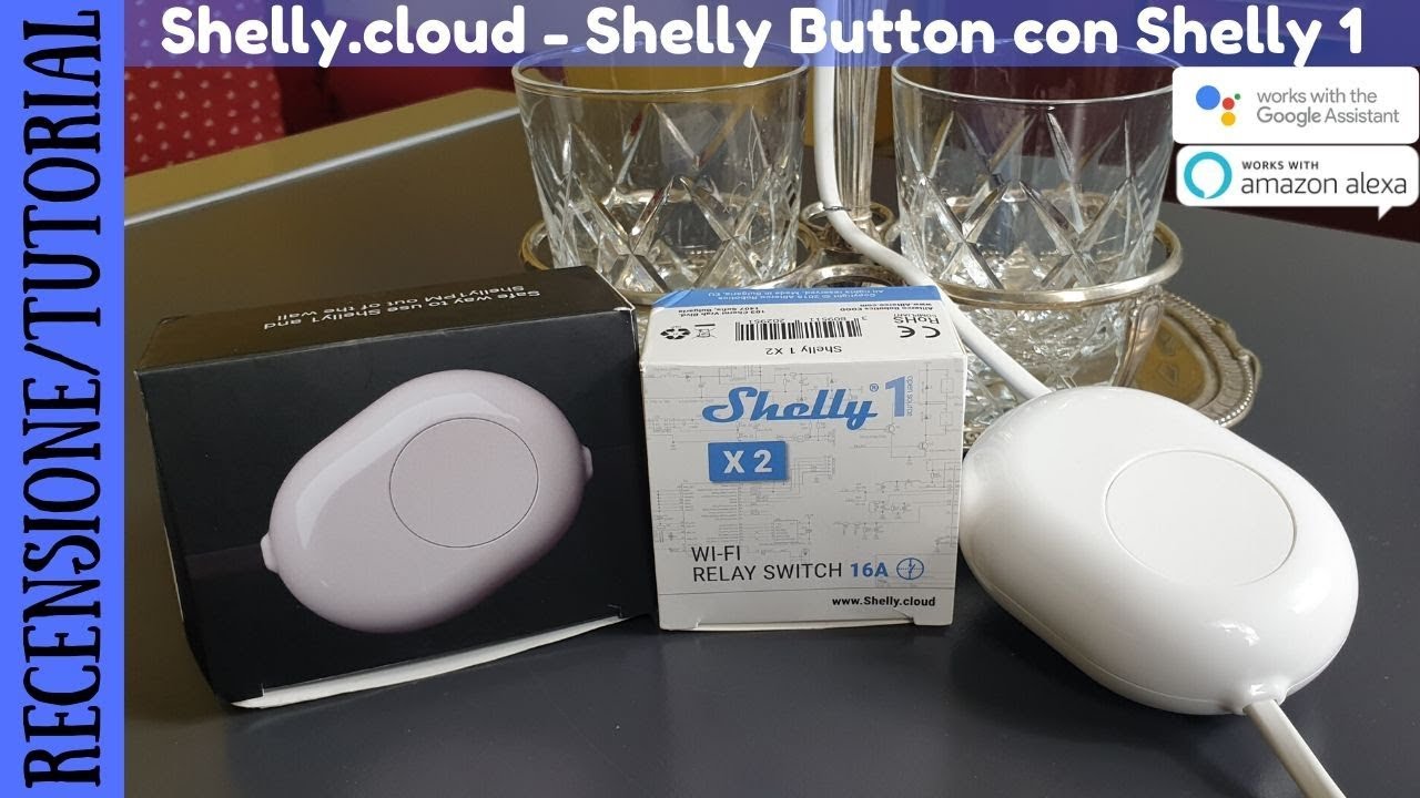 RECENSIONE E TUTORIAL ITA - Shelly Button con lo Shelly 1 Make ioT Simple by Robotics Allterco