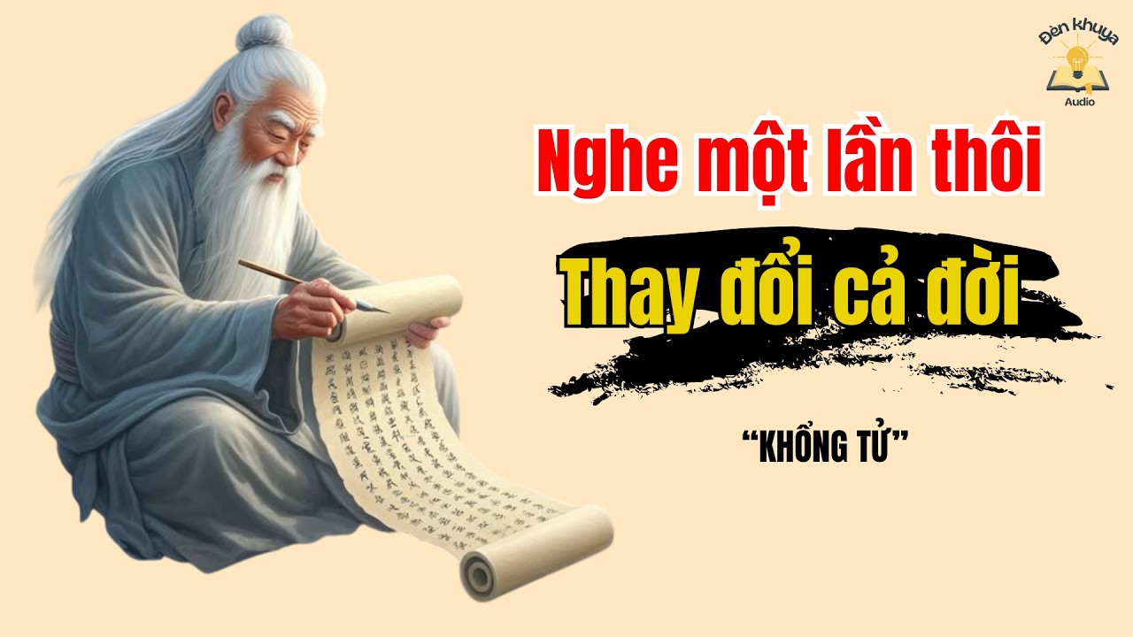 70 Triết Lý Sống Của Khổng Tử Giúp Bạn Sống Khôn Ngoan Hơn | Triết Lý Cuộc Sống