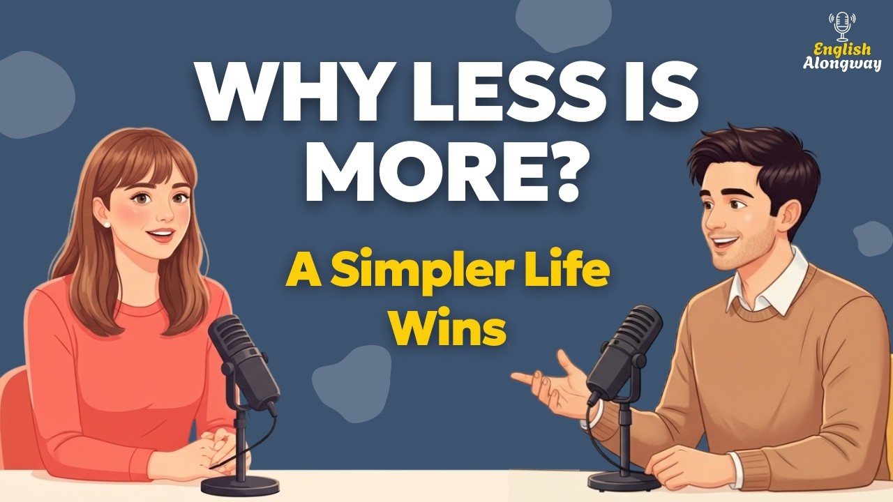 Live Simple, Be Happier | Easy English Conversation Podcast