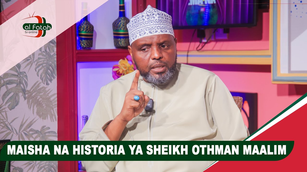 MAISHA NA HISTORIA YA SHEIKH OTHMAN MAALIM