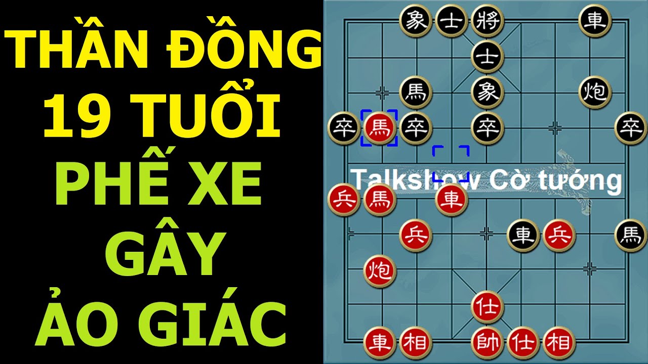 B&igrave;nh luận cờ tướng đỉnh cao : Nước phế xe g&acirc;y ảo gi&aacute;c của thần đồng 19 tuổi
