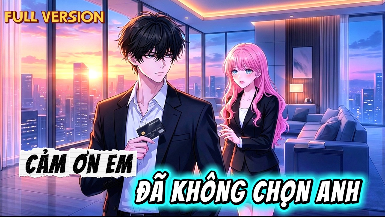 Full Version - Cảm Ơn Em Đã Không Chọn Anh | ShibaSub
