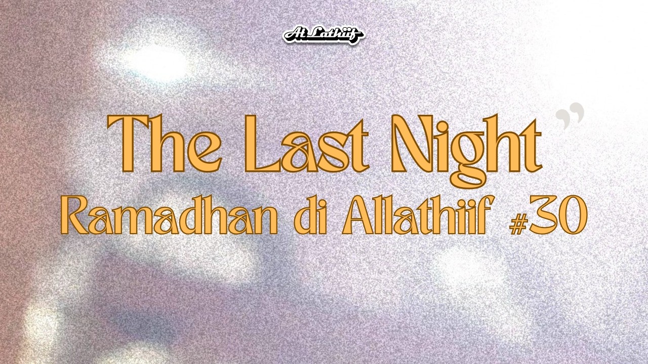 The Last Night of Ramadhan | Ramadhan di markas #30