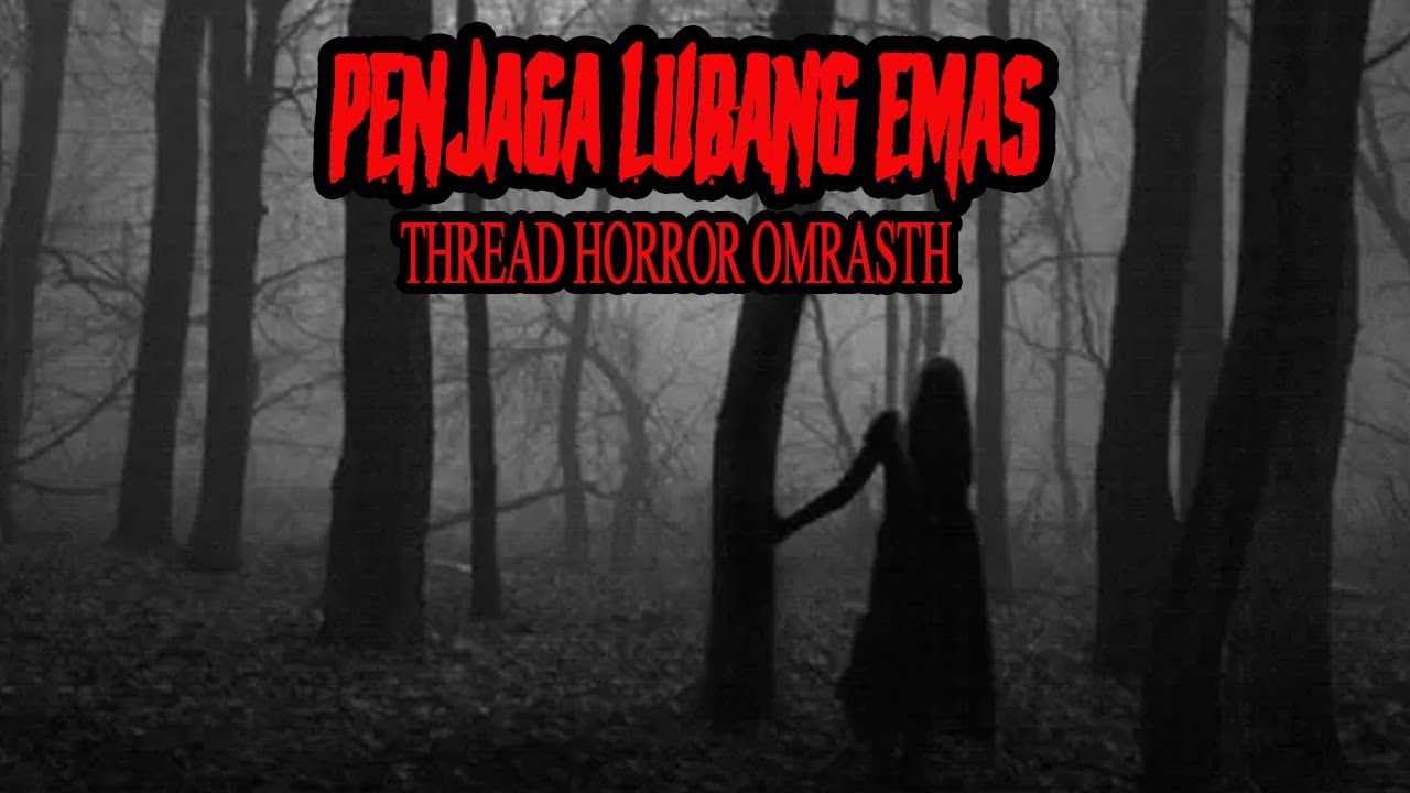 CERITA MISTIS PENJAGA LUBANG EMAS KALIMANTAN THREAD HORROR OMRASTH