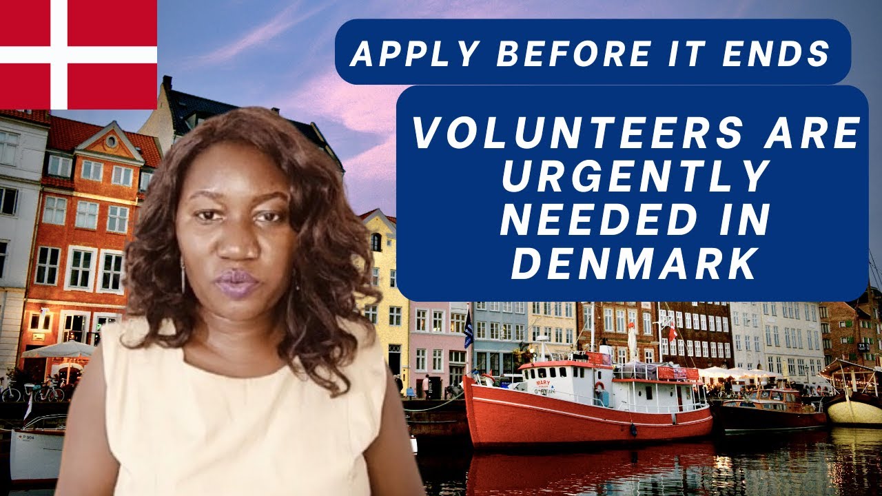 VOLUNTEERS ARE URGENTLY NEEDED IN DENMARK | FREE RESIDENCY TO QUALIFIED APPLICANTS | NO IELTS