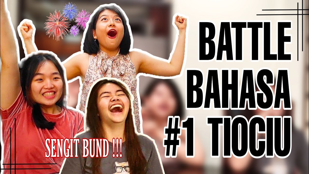 #EP1 BATTLE BAHASA DAERAH CHINA (TIOCIU/TEOCHEW VERSI PONTIANAK)