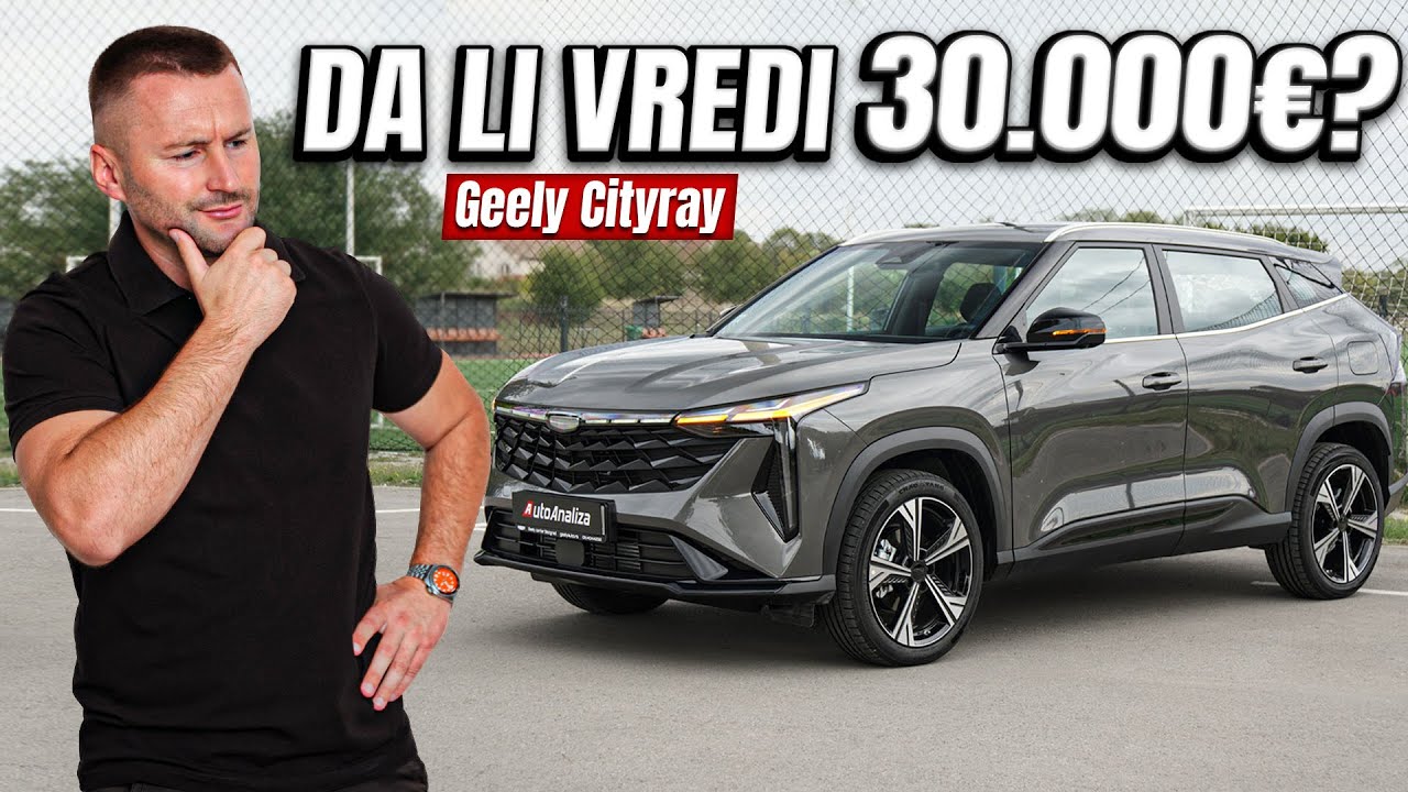 Šta zameram Kinezu od 30.000€? | Geely Cityray