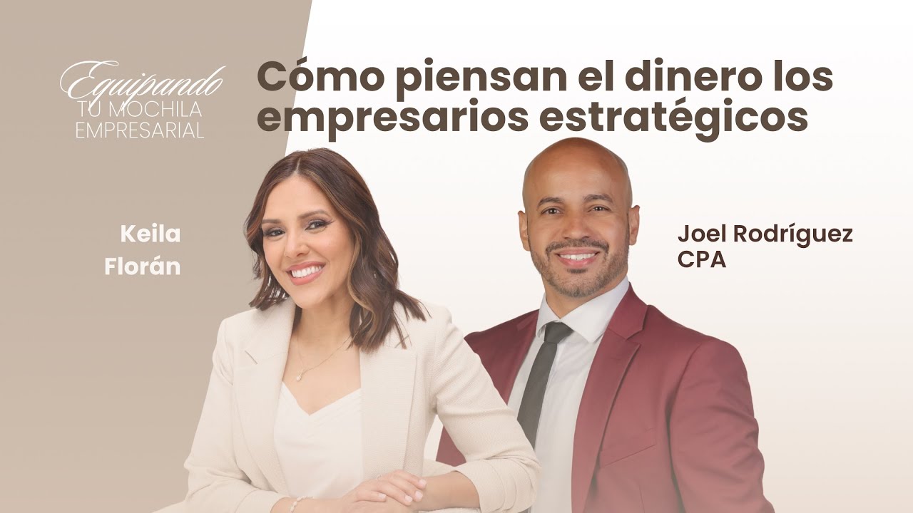 Cómo piensan el dinero los empresarios estratégicos | CPA Joel Rodríguez  