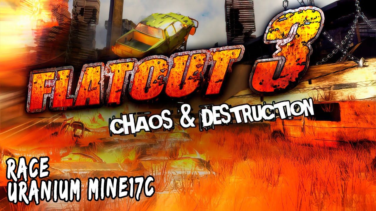 Flatout 3: Chaos & Destruction - Race - Uranium Mine17C (No Commentary)