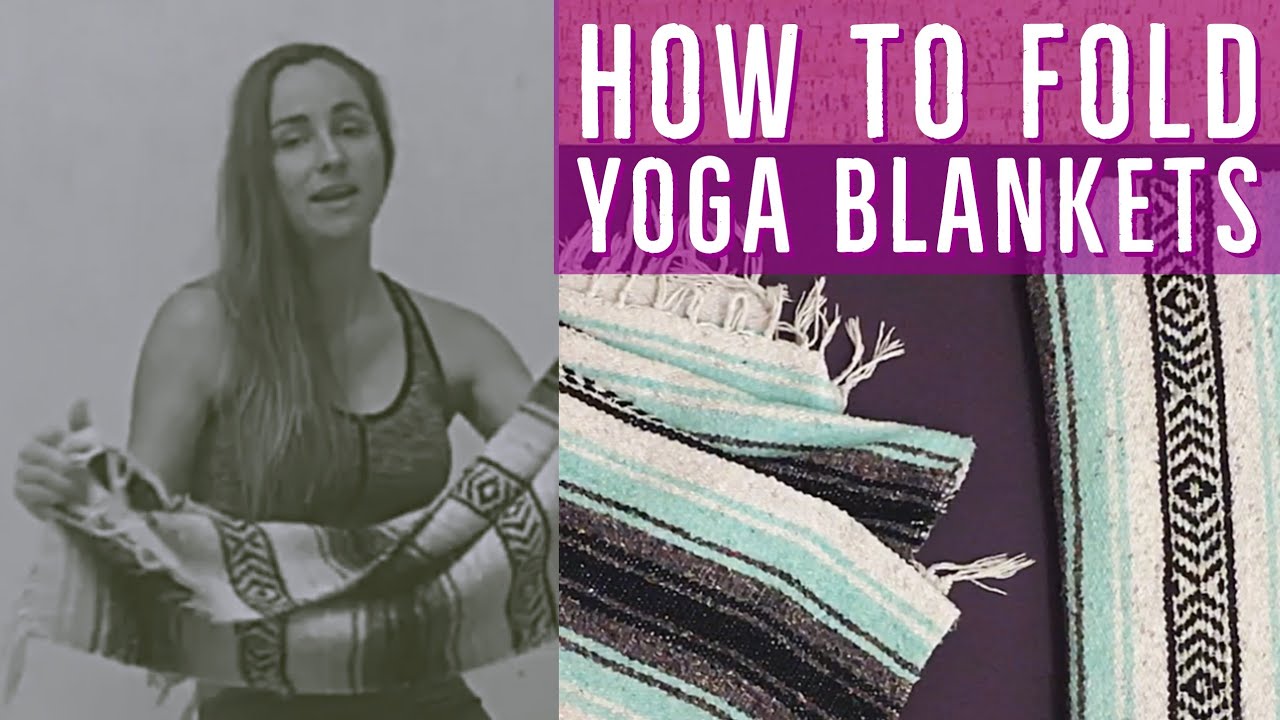 Yoga Etiquette - How to Properly Fold Your Yoga Blanket and Why