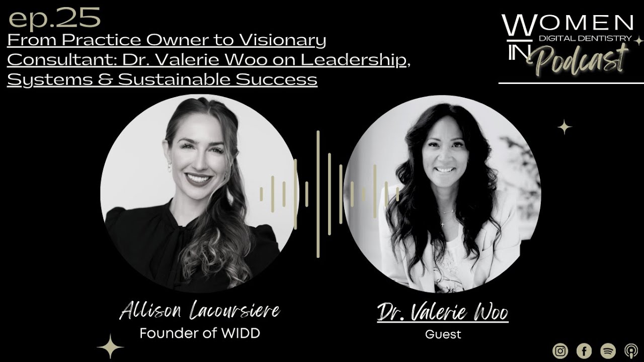 Why Women Dentists Burn Out — and How to Lead, Scale & Thrive | Dr. Valerie Woo