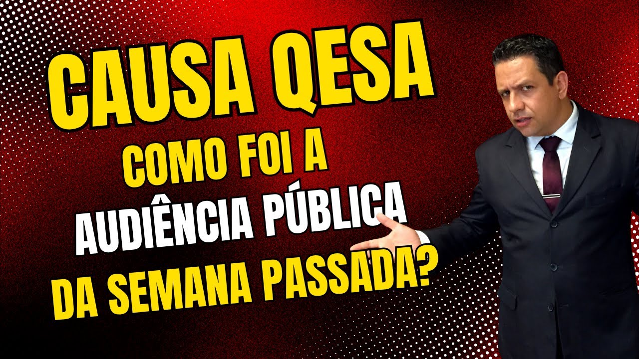 CAUSA QESA: COMO FOI A AUDI&Ecirc;NCIA P&Uacute;BLICA? O QUE FICOU DEFINIDO? QUAL O FUTURO?