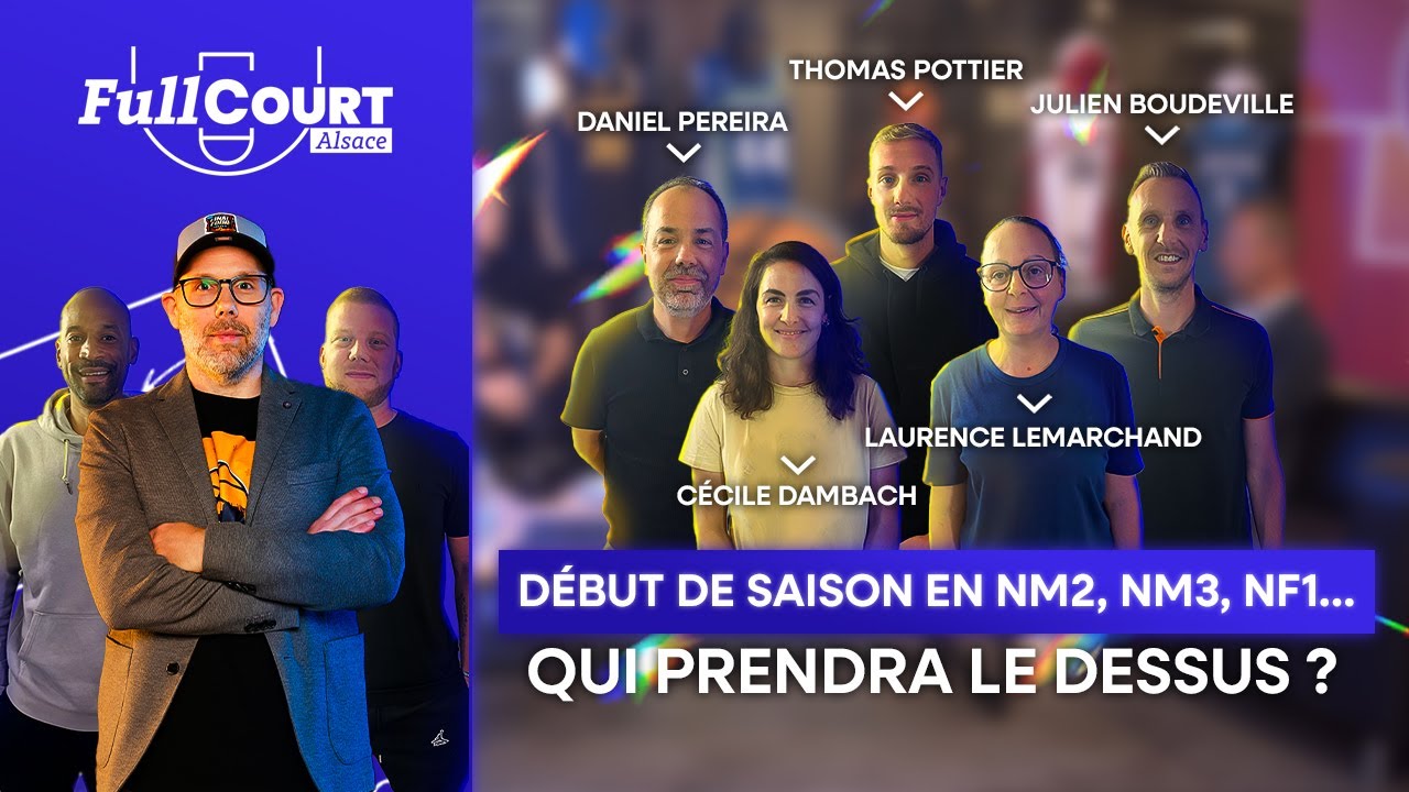 🔥 Basket Alsace : Qui dominera la saison en NM2, NM3 et NF1 ? | Full Court #2