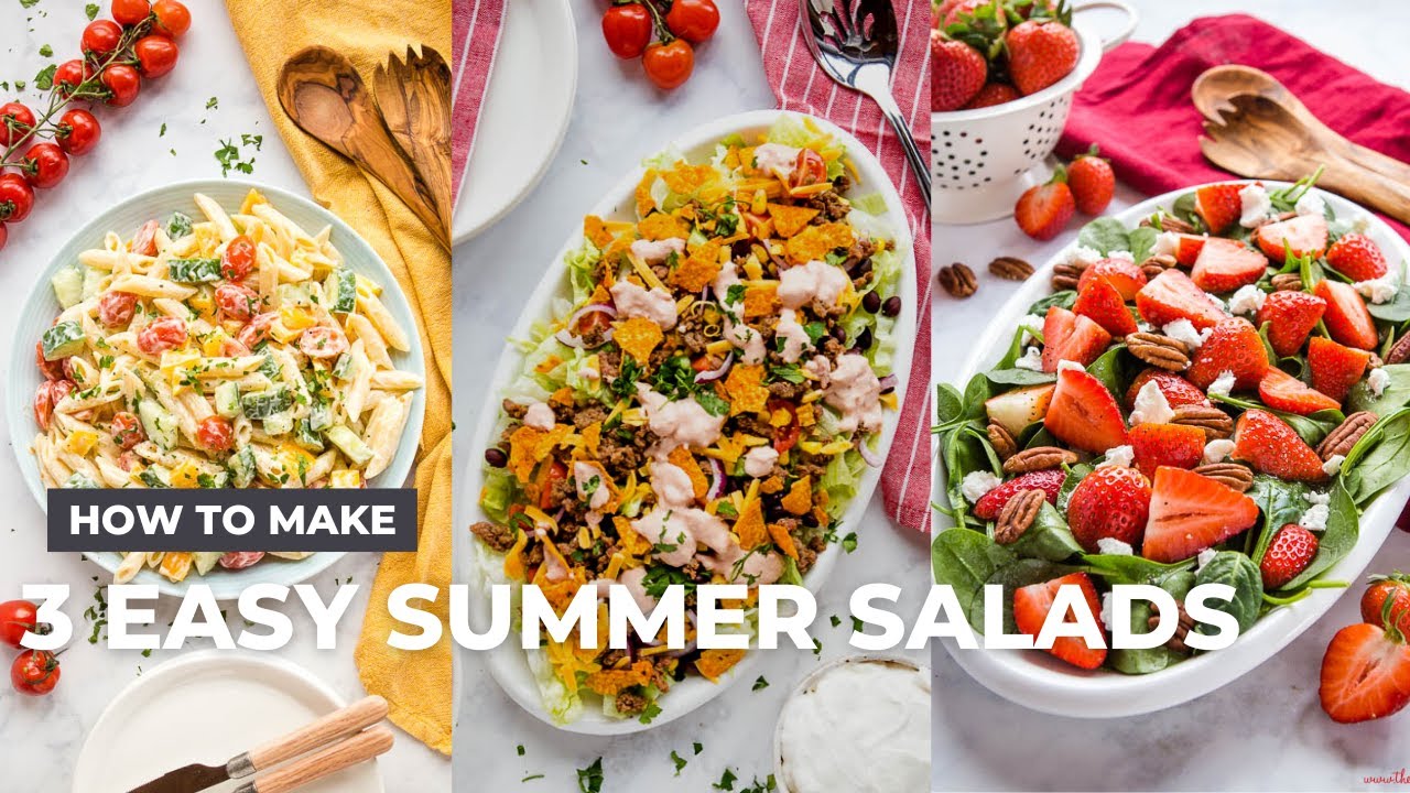 How to Make 3 Easy Summer Salads