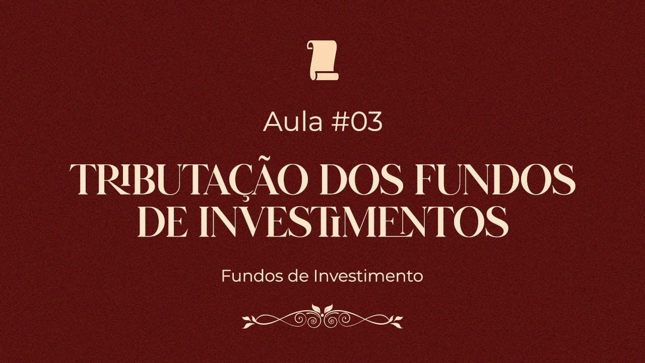 Como funciona a Tributação dos Fundos de Investimentos? - Aula #03