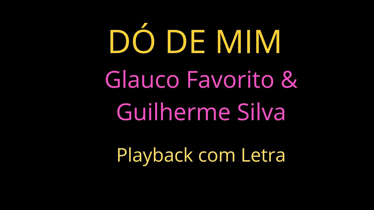 DÓ DE MIM - GLAUCO FAVORITO  & GUILHERME SILVA (PLAYBACK)
