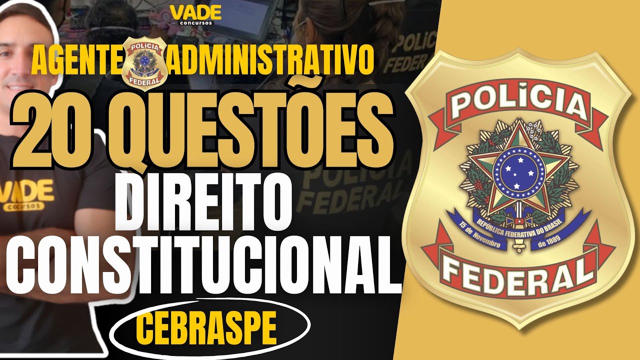 CONCURSO POLÍCIA FEDERAL - 20 QUESTÕES | DIREITO CONSTITUCIONAL - BANCA CEBRASPE