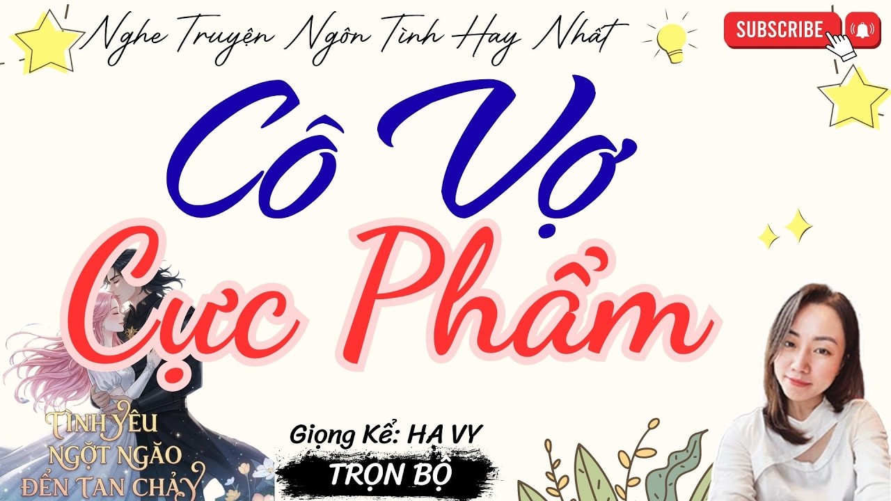 TRUYỆN TÌNH YÊU NGỌT NGÀO:CÔ VỢ CỰC PHẨM  | TRUYỆN NGÔN TÌNH HAY NHẤT
