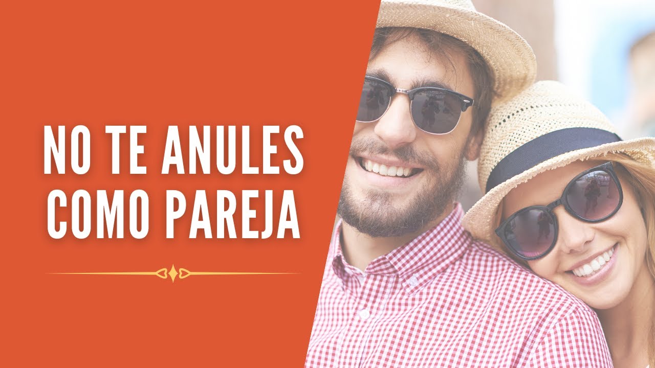 NO TE ANULES COMO PAREJA (005)