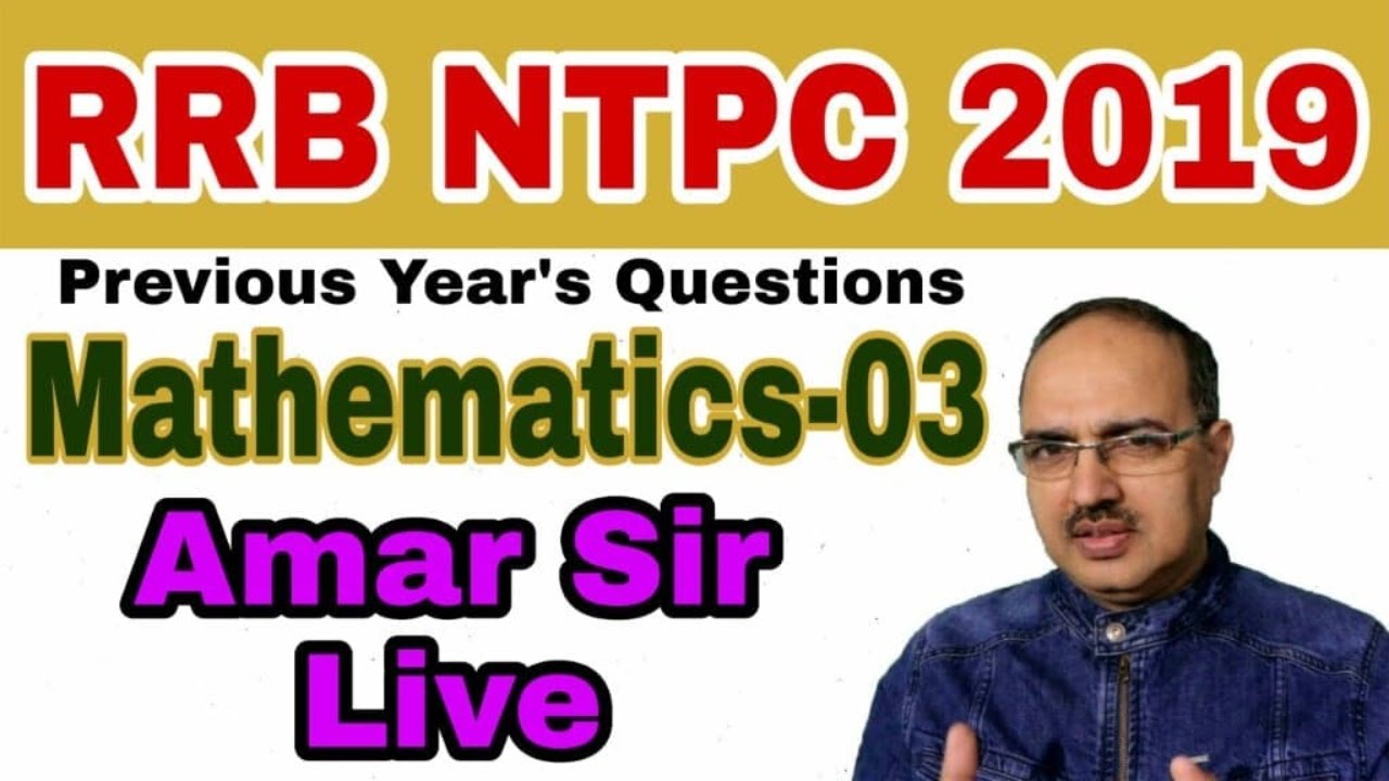 RRB NTPC 2019 Mathematics-03 Amar Sir Previous Year's Questions YouTube Live Bank PO/SSC CHSL