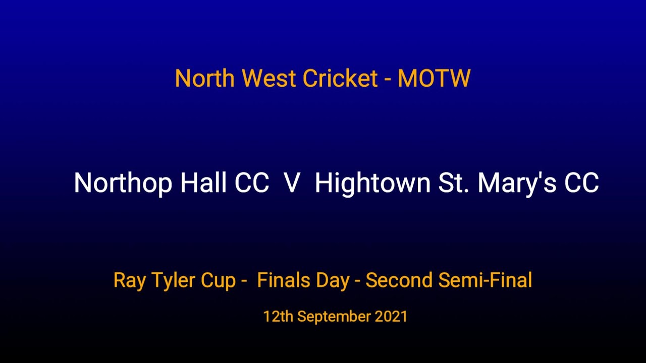 Ray Tyler Finals Day: Northop Hall CC v Hightown St Mary's CC